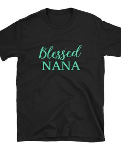 Blessed Nana Shirt Grandparents & Mothers Gift TShirt