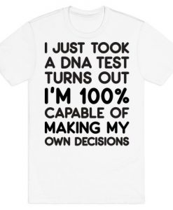 Capable of Making My Own Decisions T-Shirt