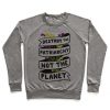 Destroy The Patriarchy Not The Planet Crewneck Sweatshirt