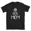 Dog Mom T Shirt