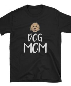 Dog Mom T Shirt