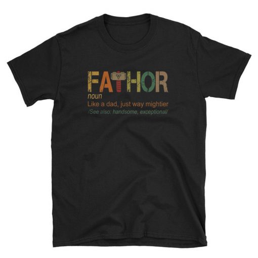 Fa-Thor Like Dad Just Way Mightier Hero T Shirt