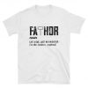 Fathor Like Dad Just Way Mightier Father's Day Gift Fa-Thor T-Shirt