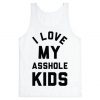 I Love My Asshole Kids Tank Top