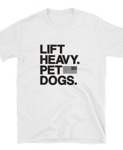 Lift Heavy Pet Dogs Gym T-Shirt