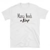 Mama Needs a Nap T-Shirt