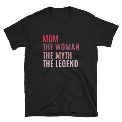 Mom The Woman The Myth The Legend Mothers Day Gift For Wife T-Shirt