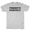 Pobody's Nerfect T-Shirt