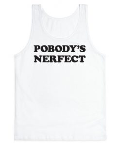 Pobody's Nerfect Tank Top