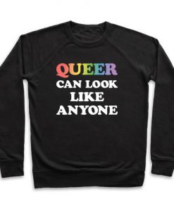 Queer Can Look Like Anyone Crewneck Sweatshirt