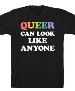 Queer Can Look Like Anyone T-Shirt