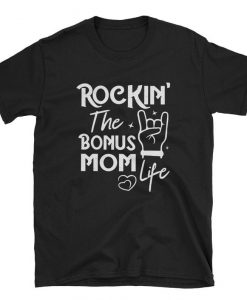 Rockin' The Bonus Mom Life T-Shirt