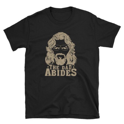 The dad abides t-shirt