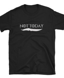 not today arya tshirt