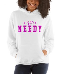 A Little Bit Needy Ariana Grande hoodie