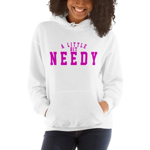 A Little Bit Needy Ariana Grande hoodie