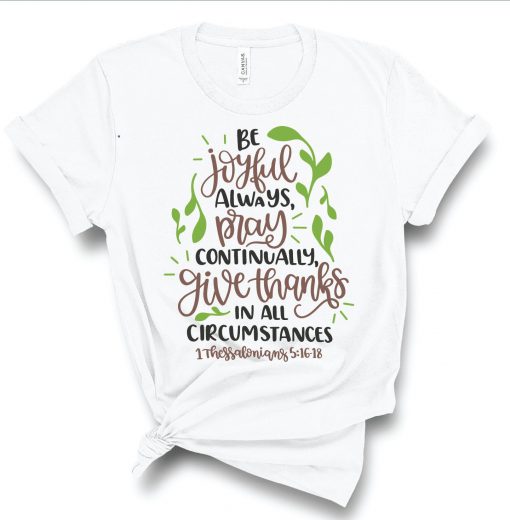 Be Joyful Always Pray Continually T Shirt