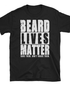 Beard Lives Matter T Shirt,