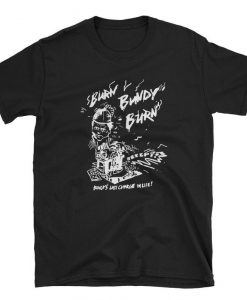 Burn Bundy Burn TShirt