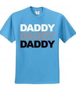 Daddy Daddy Daddy Tshirt