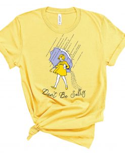 Don't Be Salty T Shirt