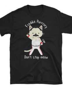 Don't stop meow Freddie Purrcury Cute Freddie Cat T Shirt