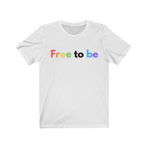 Free To Be T Shirt