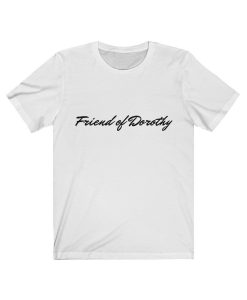 Friend of Dorothy T Shirt