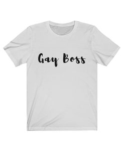 Gay Boss T Shirt