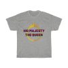 His Majesty The Queen T Shirt