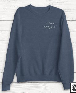 I Hate Everyone Sweatshirt - Winter Sweatshirt - Women's Sweatshirt