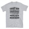 I am a lucky dad I have a stubborn daughter unisex t-shirt, father's day gift, shirt for dad, proud dad t-shirt, family t-shirt