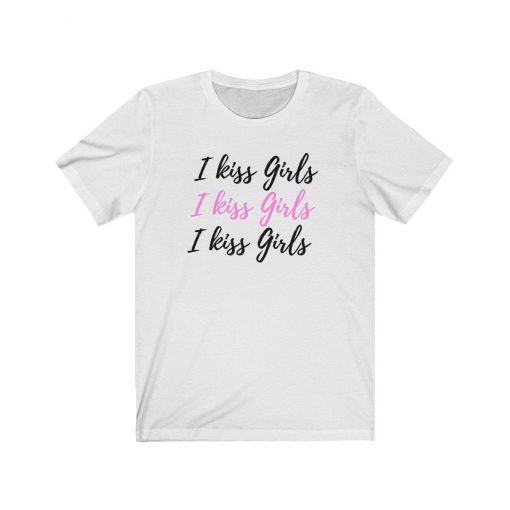 I kiss Girls T Shirt