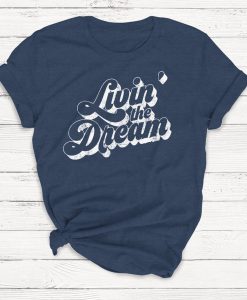 Livin' the Dream Tshirt, Retro Tshirt, 70's Tshirt,Ladies Unisex Crewneck Shirt, Cute Tshirt, Gift, Funny T-shirt, Short Sleeve T-shirt