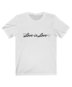 Love is Love T Shirt