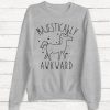 Majestically Awkward Sweatshirt