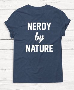 Nerdy by Nature T Shirt