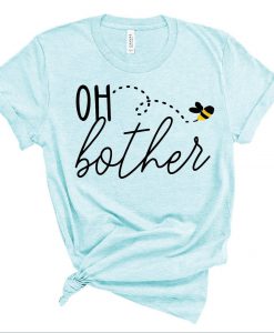 Oh Bother Bee T Shirt