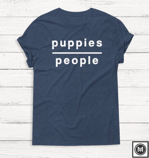 Puppies Over People T Shirt