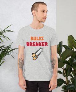 Rules Breaker t shirt