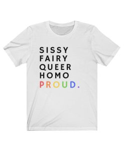 Sissy Fairy Queer Homo Proud Rainbow T Shirt