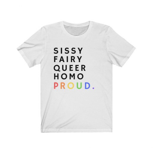 Sissy Fairy Queer Homo Proud Rainbow T Shirt