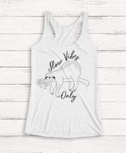 Slow Vibes Only - Cute Sloth Animal Funny Racerback Tank Top