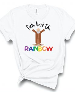 Take Back the Rainbow T Shirt