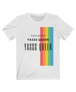 Yass Queen T Shirt