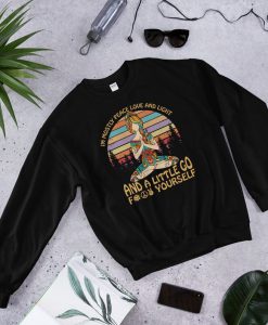 Yoga Sweatshirt, I'm Mostly Peace Love and Light and A Little Go Fuck Yourself Yoga Sweatshirt