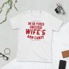 i'm so tired of being my wife's arm candy tee shirt Unisex T-Shirt