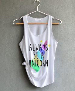 Always be a Unicorn Shirt Unicorn Shirt Funny Shirts White Tank Top Womens