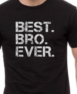 Best Bro Ever T-shirt