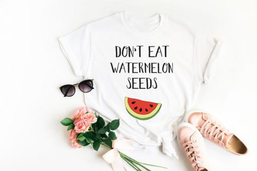 Don't Eat Watermelon Seed T shirt